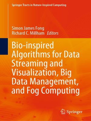 cover image of Bio-inspired Algorithms for Data Streaming and Visualization, Big Data Management, and Fog Computing
